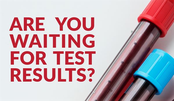 Are you waiting for blood test results?